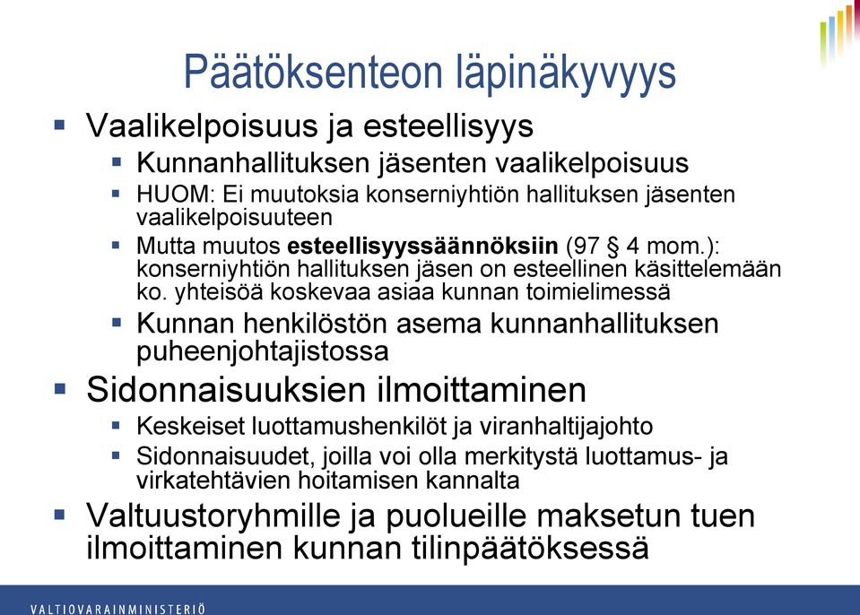 yhteisöä koskevaa asiaa kunnan toimielimessä Kunnan henkilöstön asema kunnanhallituksen puheenjohtajistossa Sidonnaisuuksien ilmoittaminen Keskeiset