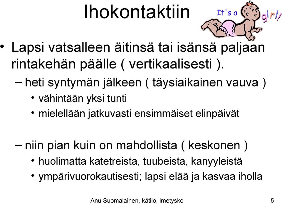 ensimmäiset elinpäivät niin pian kuin on mahdollista ( keskonen ) huolimatta katetreista,