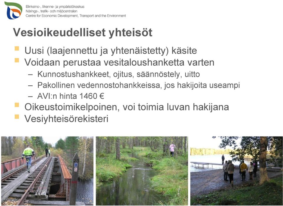 säännöstely, uitto Pakollinen vedennostohankkeissa, jos hakijoita useampi