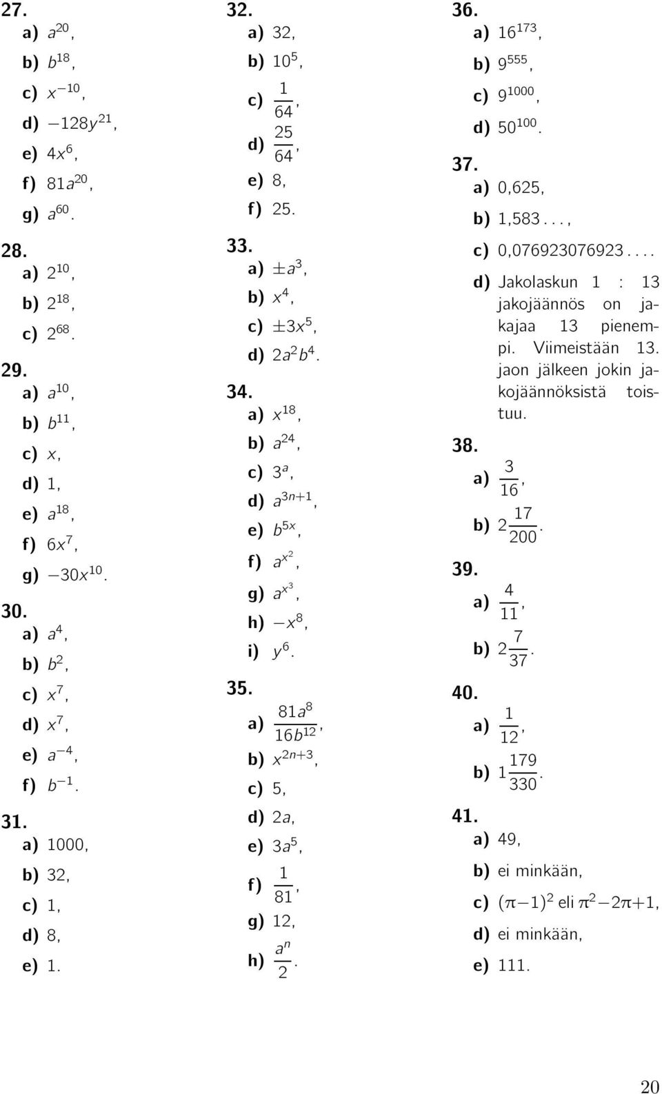 8a 8 6b, x n+3, 5, a, 3a 5, 8, g), h) a n. 9 555, 9 000, 50 00. 37. 0,65, 38. 39. 0.,583..., 0,0769307693.