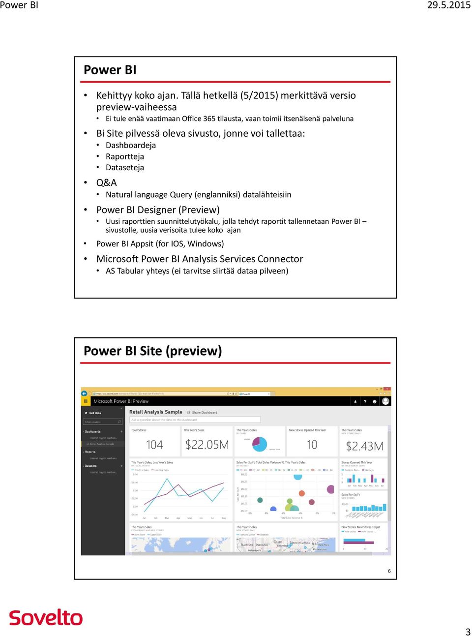 oleva sivusto, jonne voi tallettaa: Dashboardeja Raportteja Dataseteja Q&A Natural language Query (englanniksi) datalähteisiin Power BI Designer (Preview)