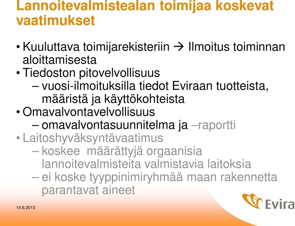 käyttökohteista Omavalvontavelvollisuus omavalvontasuunnitelma ja raportti Laitoshyväksyntävaatimus koskee