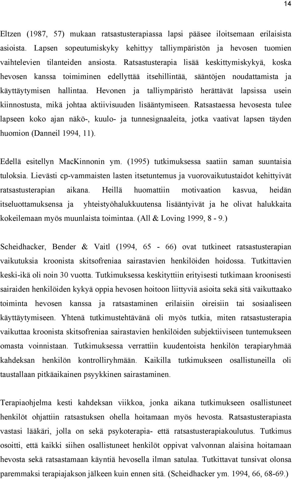Hevonen ja talliympäristö herättävät lapsissa usein kiinnostusta, mikä johtaa aktiivisuuden lisääntymiseen.