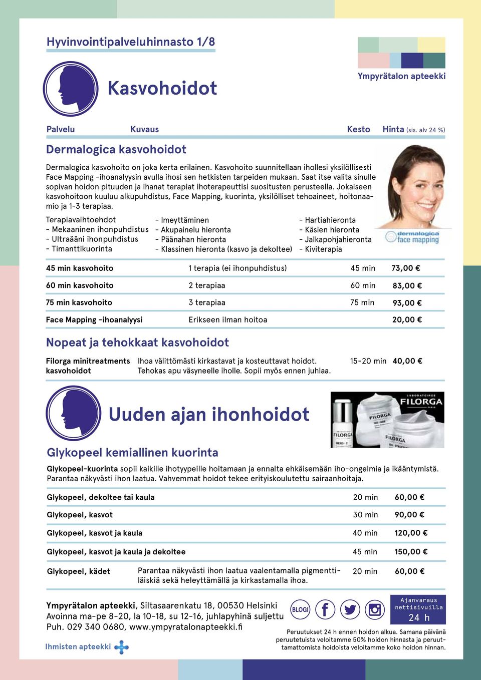 Saat itse valita sinulle sopivan hoidon pituuden ja ihanat terapiat ihoterapeuttisi suositusten perusteella.