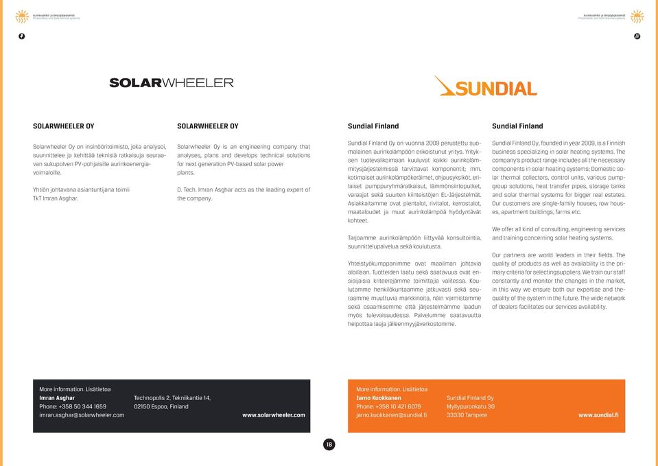 Solarwheeler Oy is an engineering company that analyses, plans and develops technical solutions for next generation PV-based solar power plants. D. Tech.