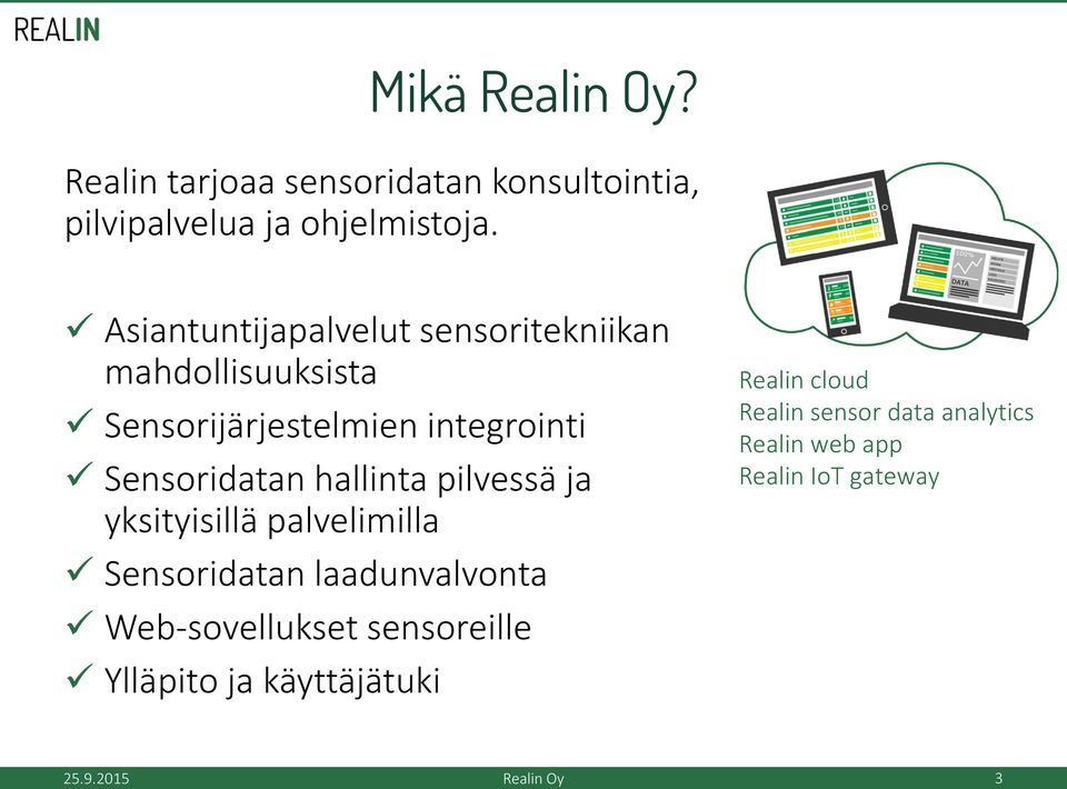 Asiantuntijapalvelut sensoritekniikan mahdollisuuksista Sensorijärjestelmien integrointi Sensoridatan