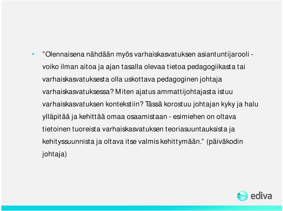 Miten ajatus ammattijohtajasta istuu varhaiskasvatuksen kontekstiin?