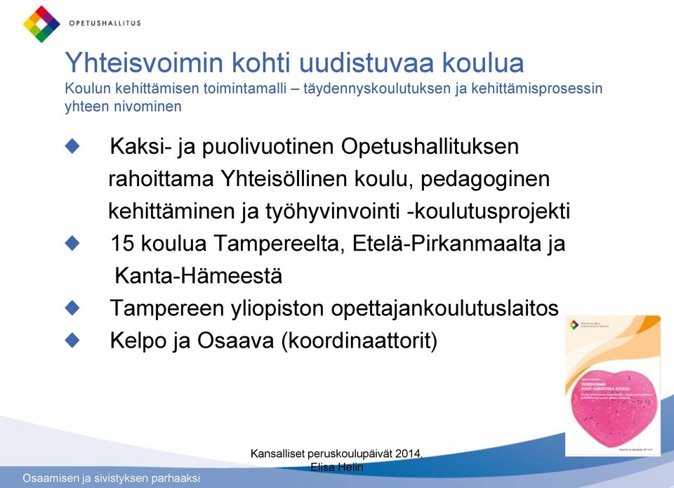 Yhteisöllinen koulu, pedagoginen kehittäminen ja työhyvinvointi -koulutusprojekti 15 koulua