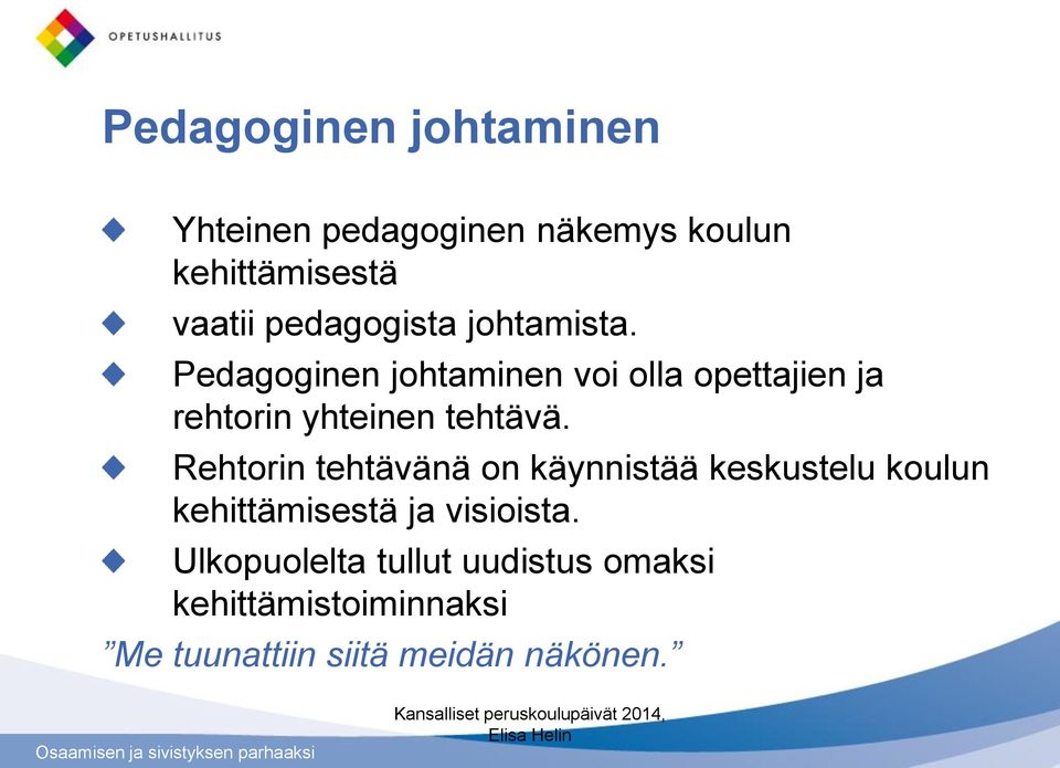 Pedagoginen johtaminen voi olla opettajien ja rehtorin yhteinen tehtävä.