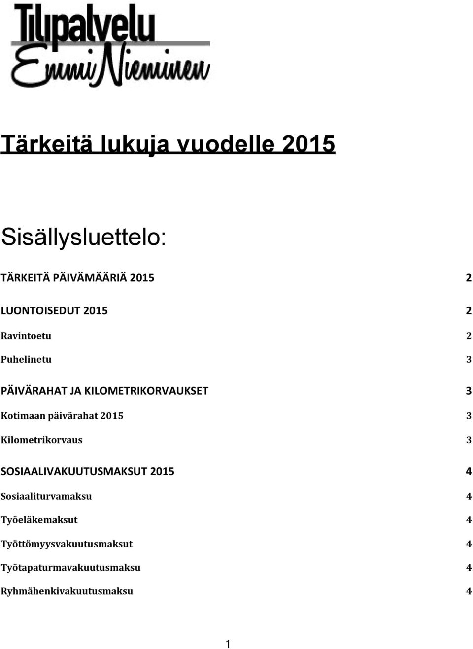 2015 3 Kilometrikorvaus 3 SOSIAALIVAKUUTUSMAKSUT 2015 4 Sosiaaliturvamaksu 4