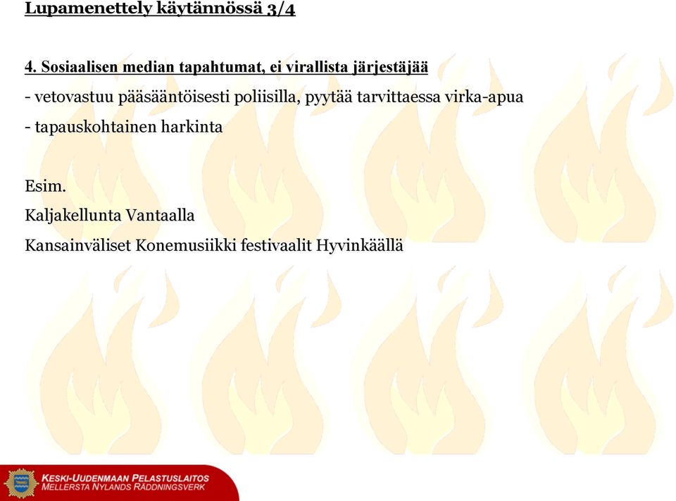 vetovastuu pääsääntöisesti poliisilla, pyytää tarvittaessa