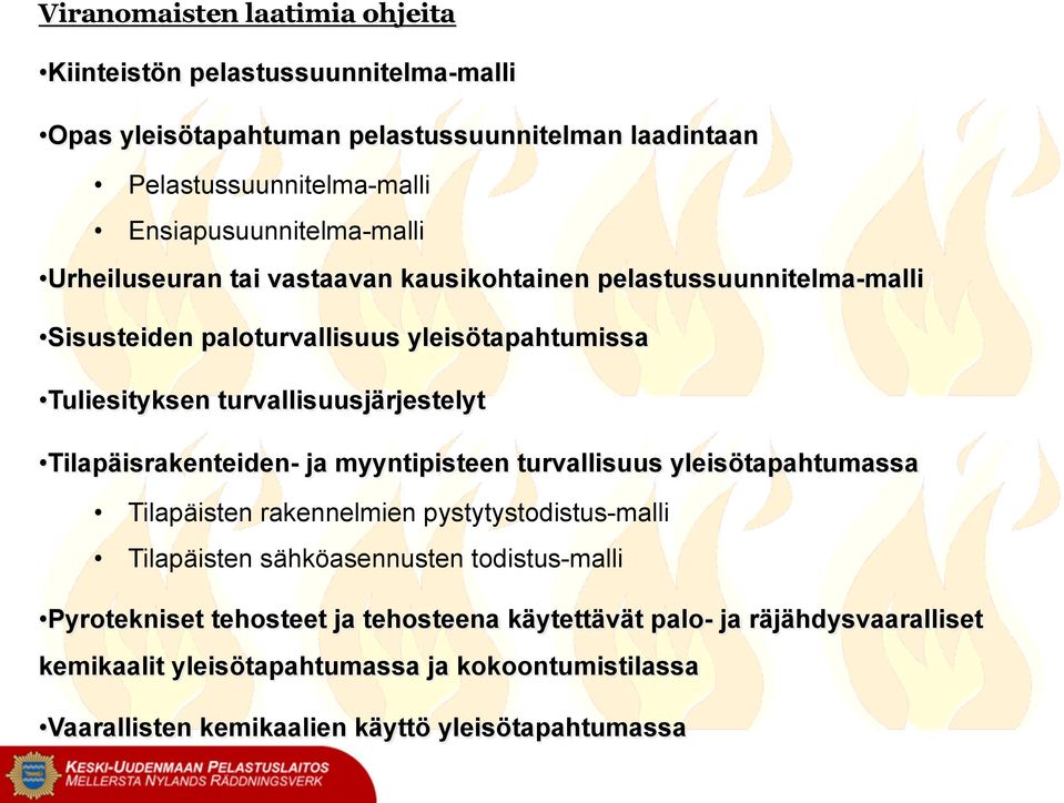 turvallisuusjärjestelyt Tilapäisrakenteiden- ja myyntipisteen turvallisuus yleisötapahtumassa Tilapäisten rakennelmien pystytystodistus-malli Tilapäisten