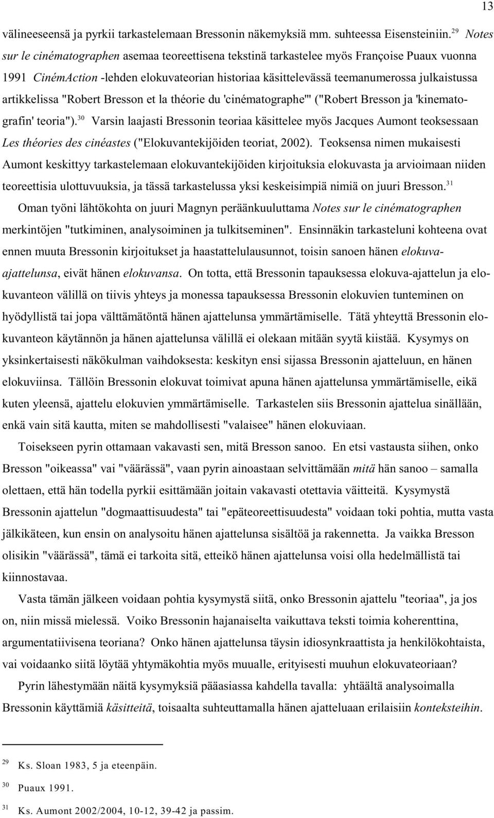 artikkelissa "Robert Bresson et la théorie du 'cinématographe'" ("Robert Bresson ja 'kinemato- 30 grafin' teoria").