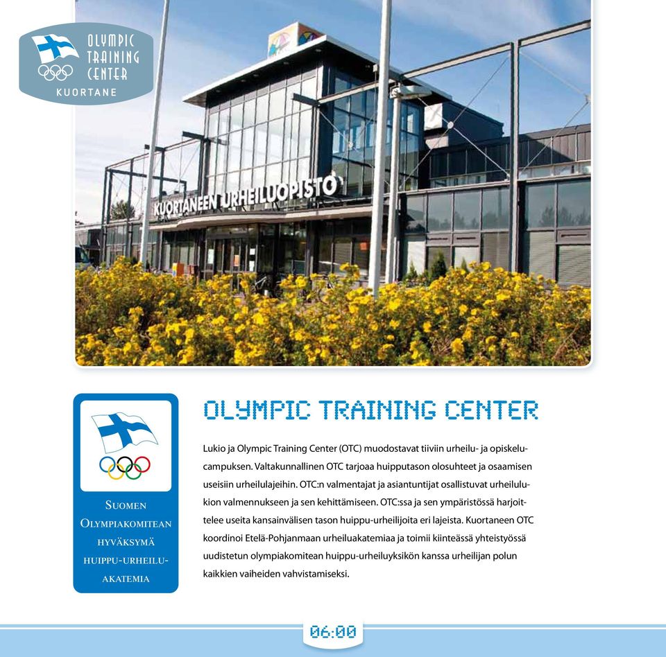 OTC:n valmentajat ja asiantuntijat osallistuvat urheilulukion valmennukseen ja sen kehittämiseen.