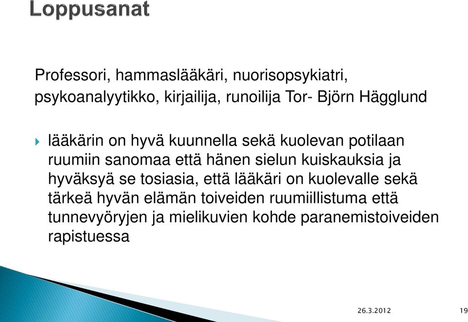 kuiskauksia ja hyväksyä se tosiasia, että lääkäri on kuolevalle sekä tärkeä hyvän elämän