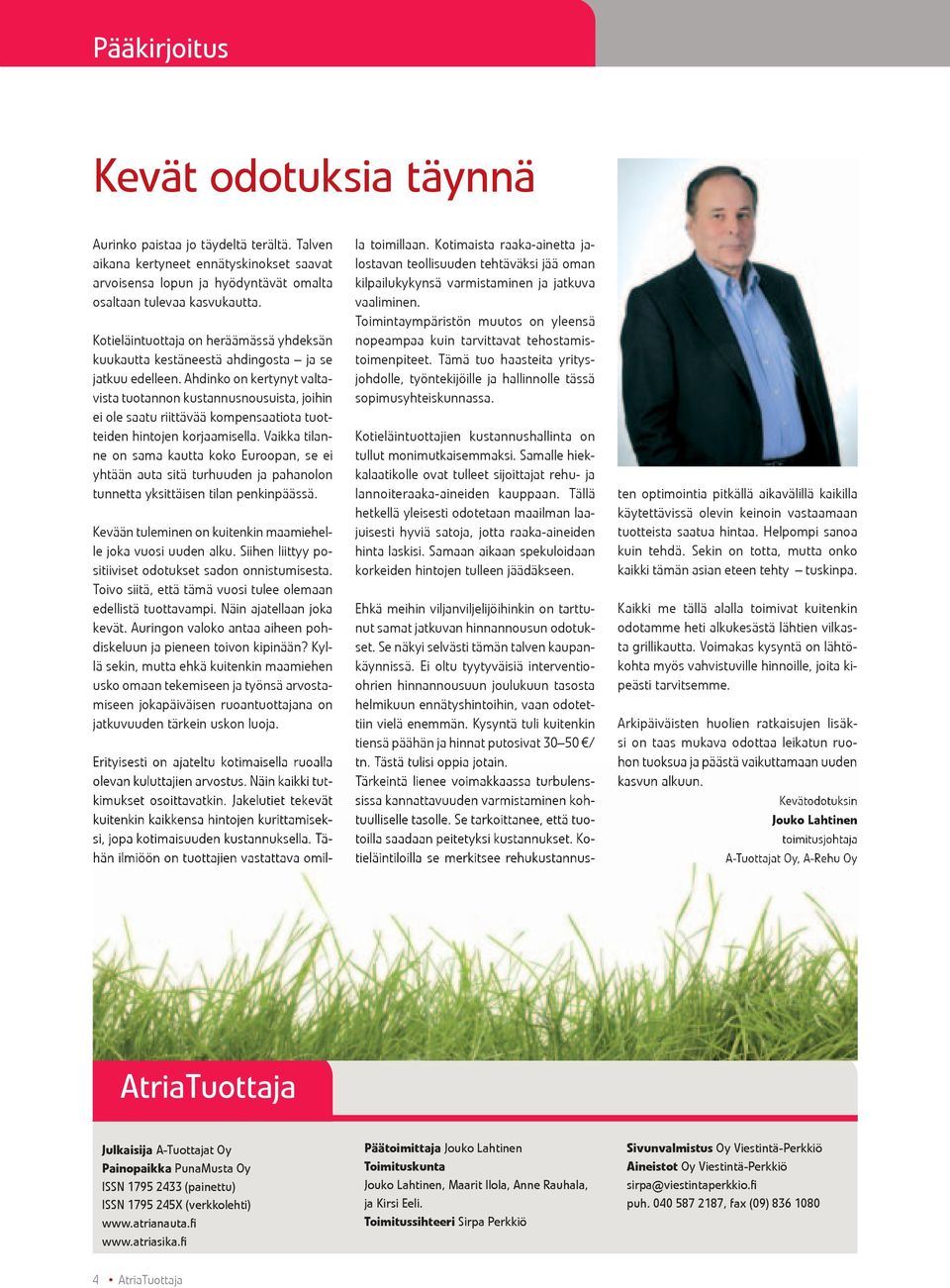 Ahdinko on kertynyt valtavista tuotannon kustannusnousuista, joihin ei ole saatu riittävää kompensaatiota tuotteiden hintojen korjaamisella.