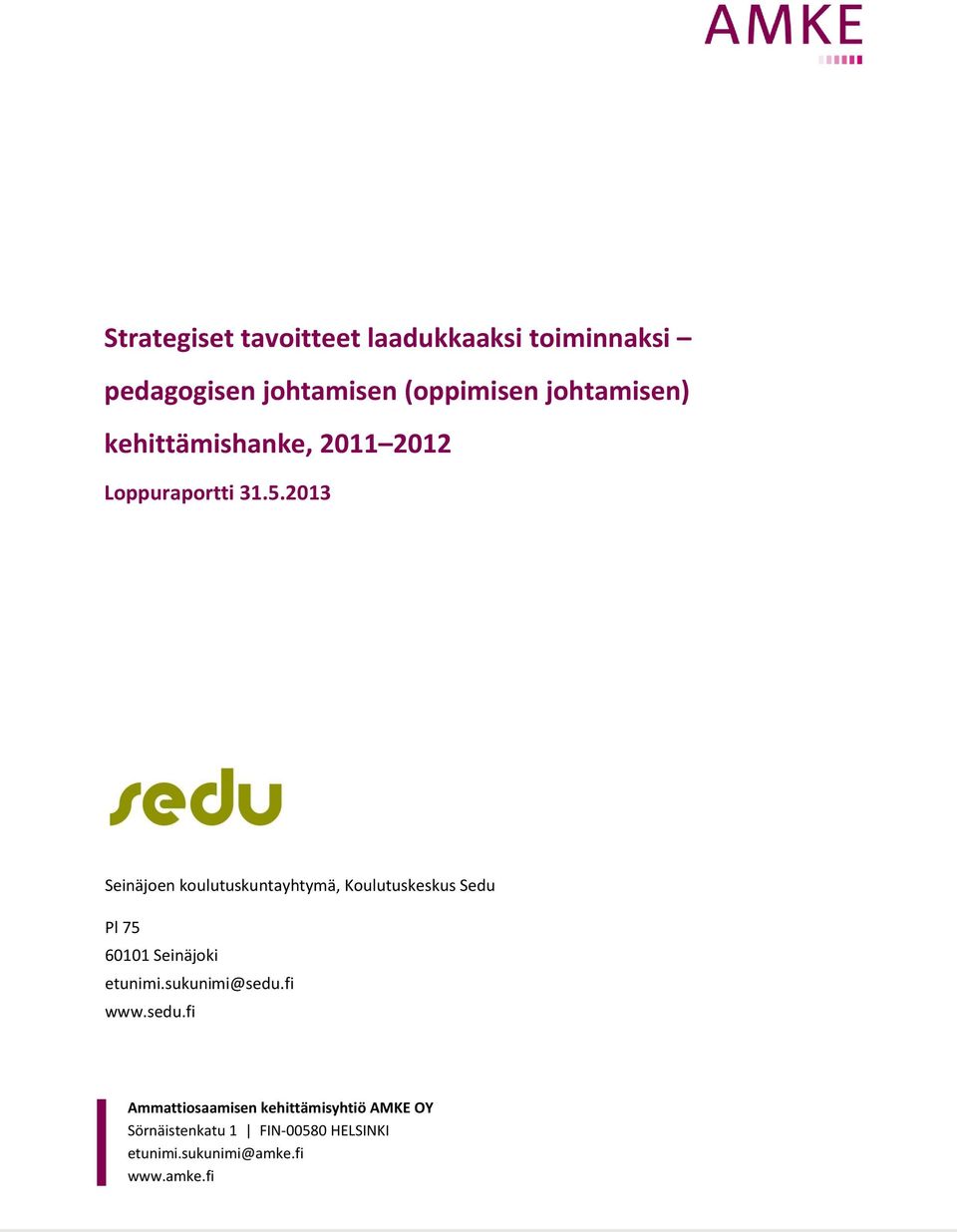 2013 Seinäjoen koulutuskuntayhtymä, Koulutuskeskus Sedu Pl 75 60101 Seinäjoki