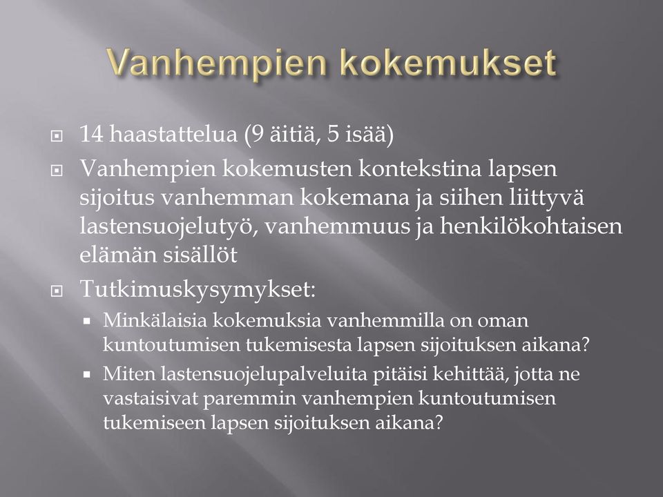 Minkälaisia kokemuksia vanhemmilla on oman kuntoutumisen tukemisesta lapsen sijoituksen aikana?