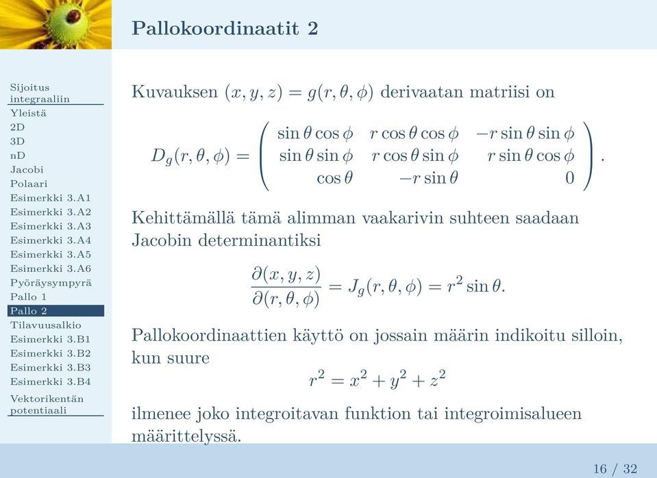 n determinantiksi (x, y, z) (r, θ, φ) = J g(r, θ, φ) = r 2 sin θ.