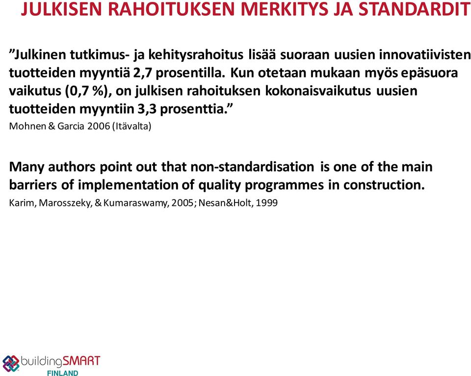 (kun(otetaan(mukaan(myös(epäsuora( vaikutus((0,7(%),(on(julkisen(rahoituksen(kokonaisvaikutus(uusien(