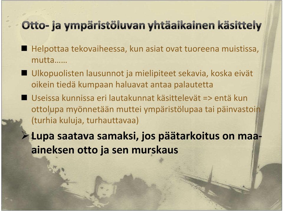 eri lautakunnat käsittelevät => entäkun ottolupa myönnetään muttei ympäristölupaa tai päinvastoin