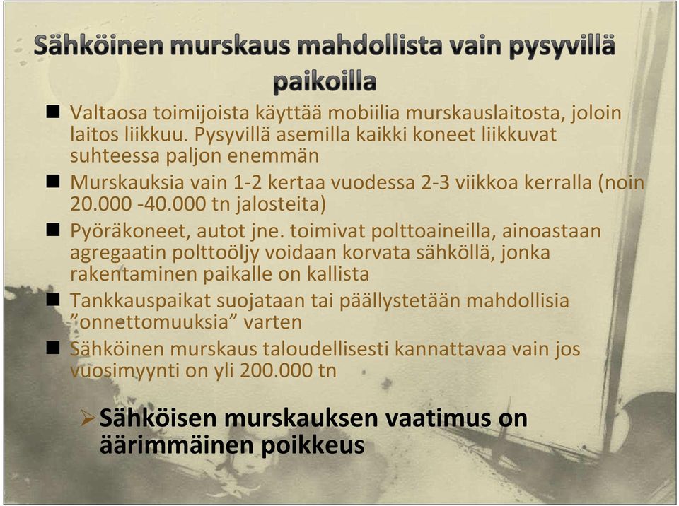 000 tn jalosteita) Pyöräkoneet, autot jne.