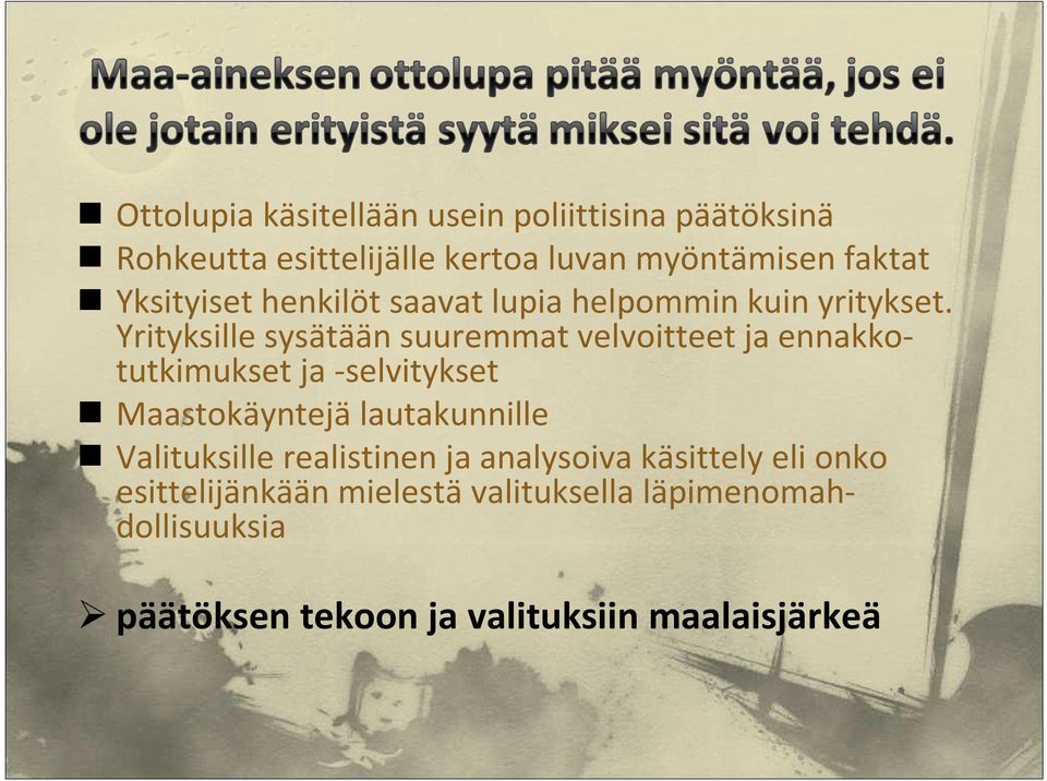 Yrityksille sysätään suuremmat velvoitteet ja ennakkotutkimukset ja -selvitykset Maastokäyntejä lautakunnille