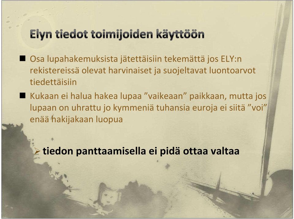 lupaa vaikeaan paikkaan, mutta jos lupaan on uhrattu jo kymmeniä tuhansia