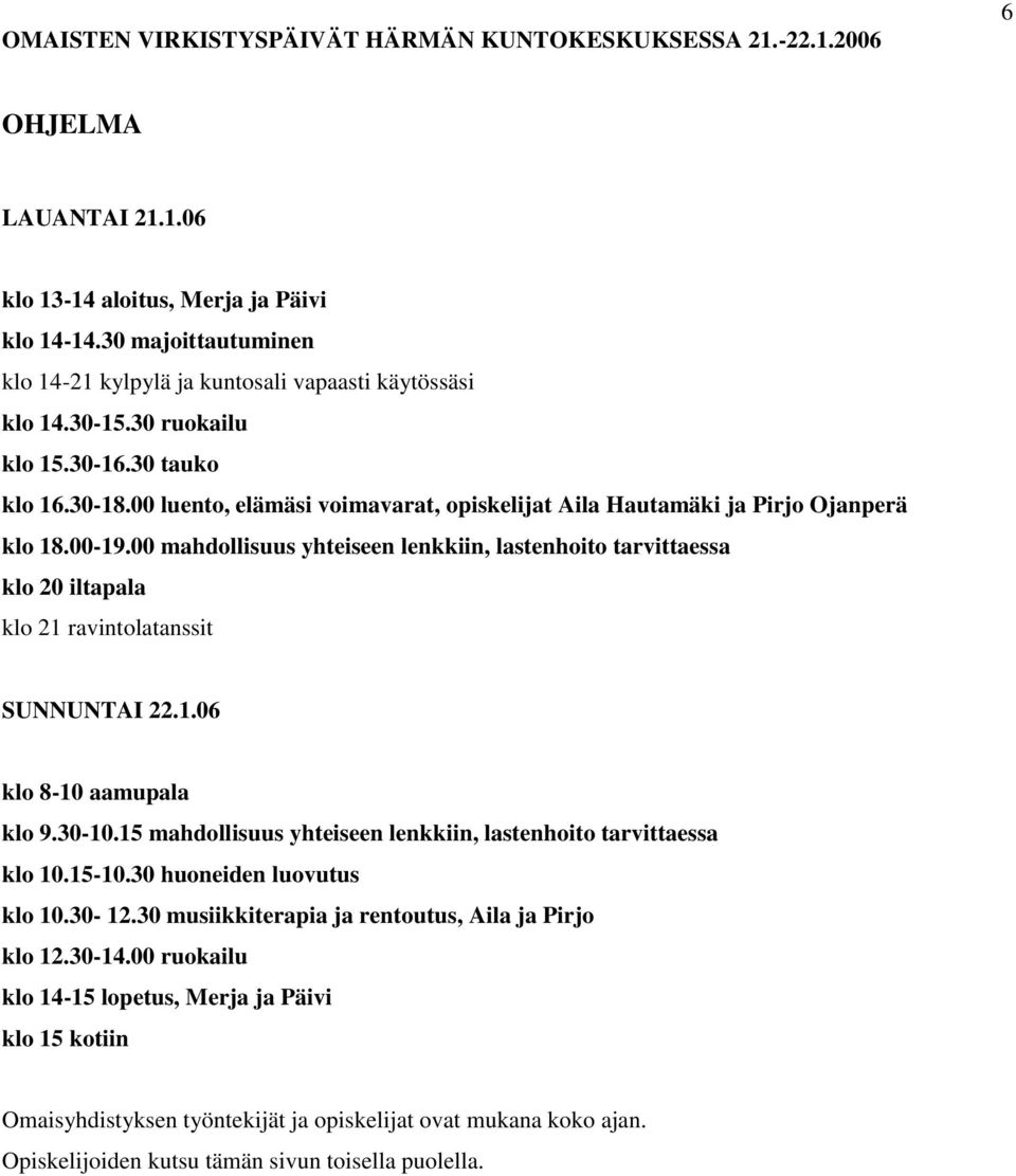 00 luento, elämäsi voimavarat, opiskelijat Aila Hautamäki ja Pirjo Ojanperä klo 18.00-19.