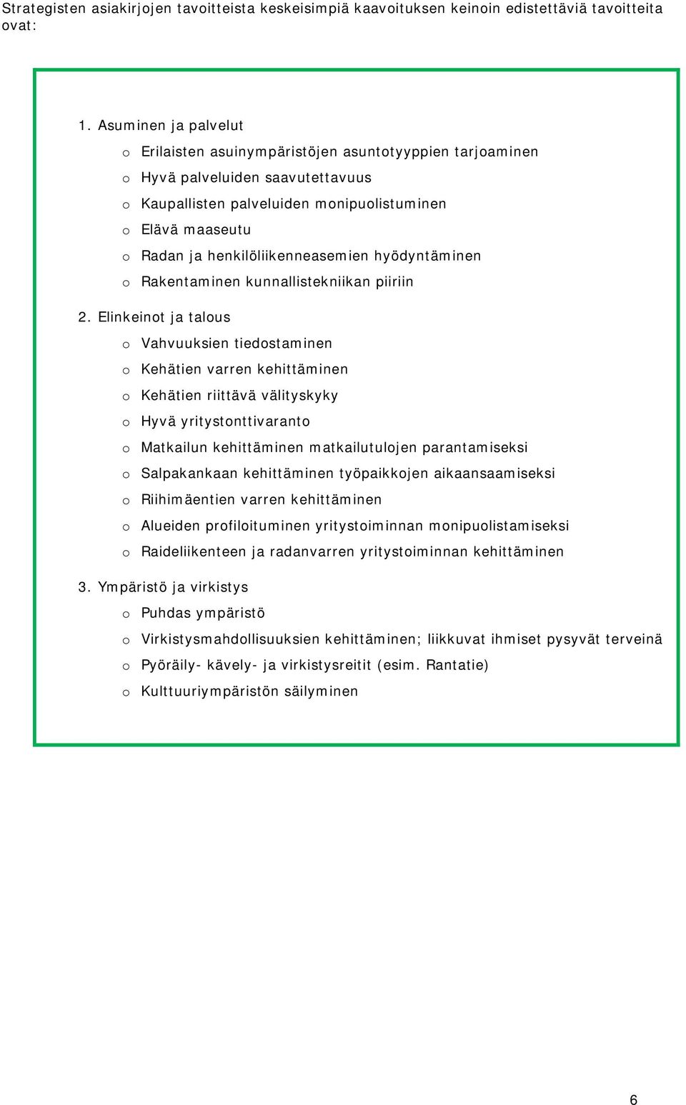 henkilöliikenneasemien hyödyntäminen o Rakentaminen kunnallistekniikan piiriin 2.