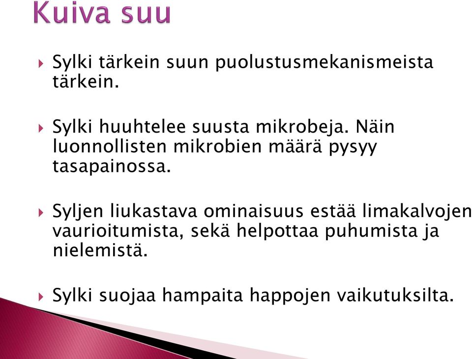 Näin luonnollisten mikrobien määrä pysyy tasapainossa.