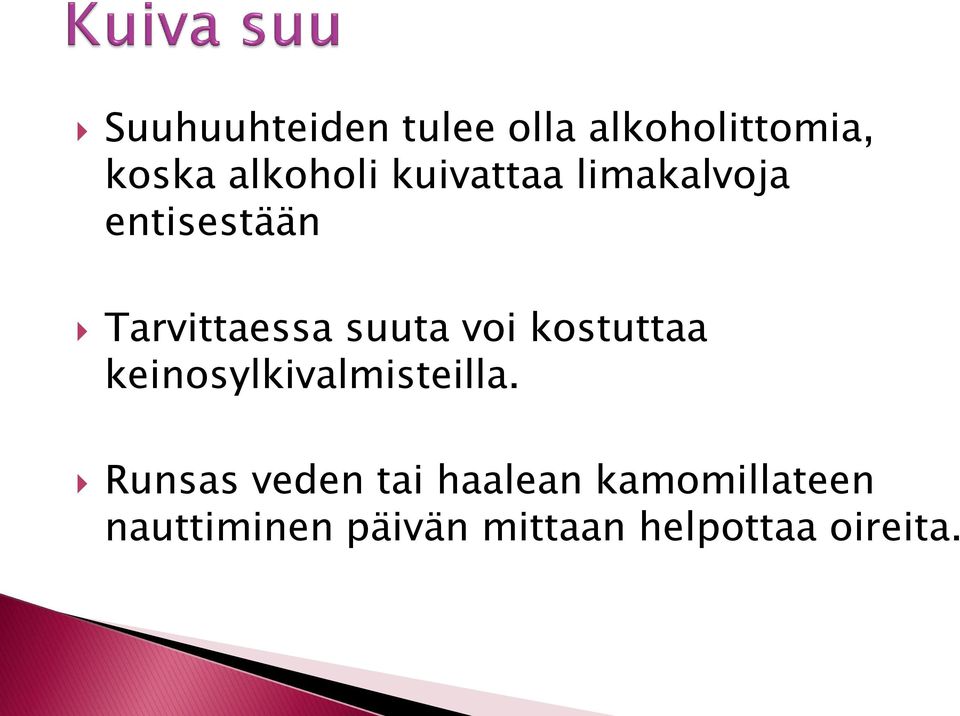 kostuttaa keinosylkivalmisteilla.