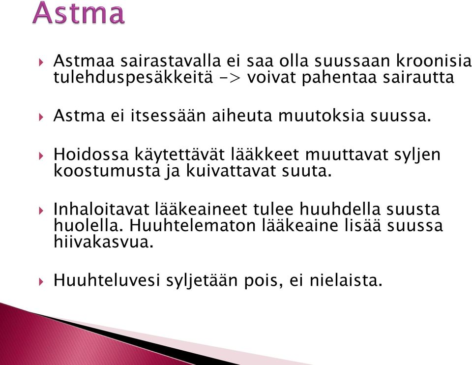 Hoidossa käytettävät lääkkeet muuttavat syljen koostumusta ja kuivattavat suuta.