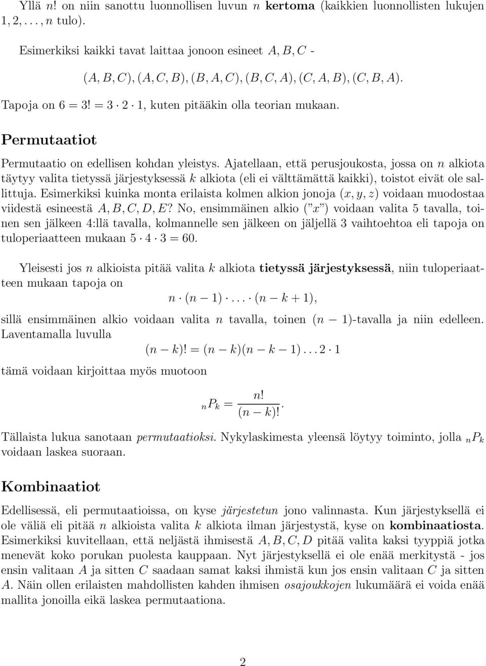 Permutaatiot Permutaatio on edellisen kohdan yleistys.