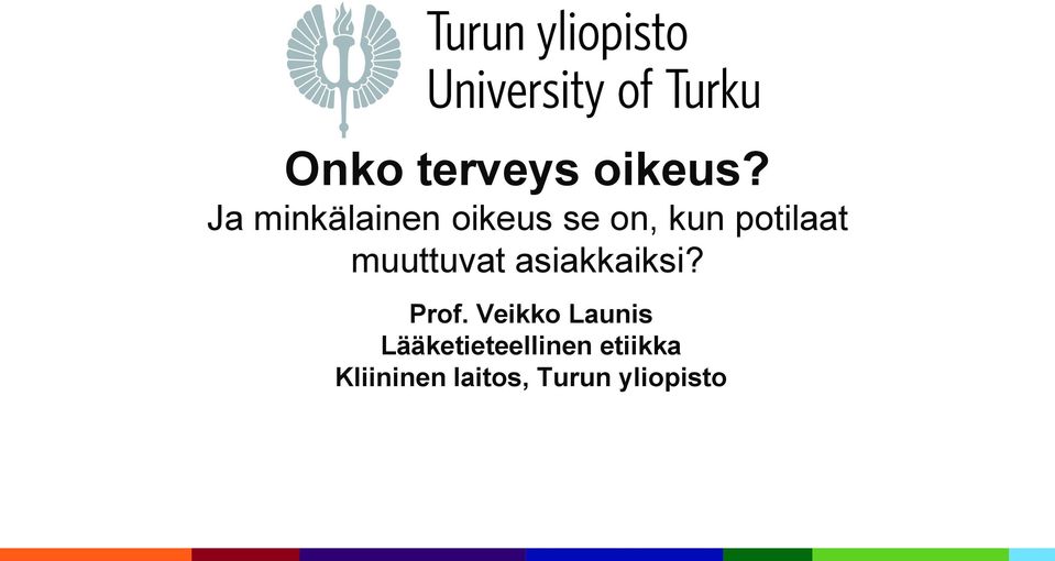 muuttuvat asiakkaiksi? Prof.