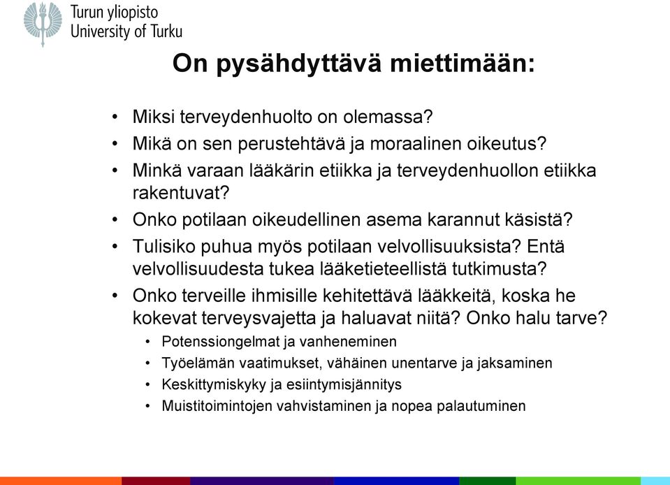 Tulisiko puhua myös potilaan velvollisuuksista? Entä velvollisuudesta tukea lääketieteellistä tutkimusta?