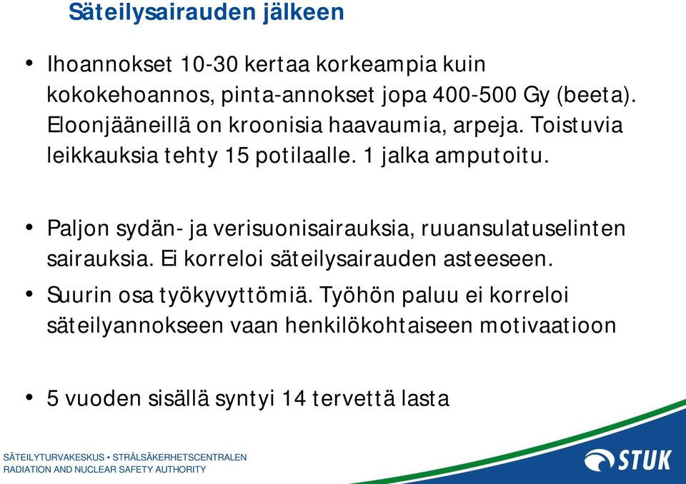 Paljon sydän- ja verisuonisairauksia, ruuansulatuselinten sairauksia. Ei korreloi säteilysairauden asteeseen.