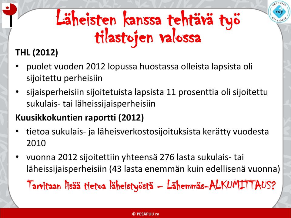 Kuusikkokuntien raportti (2012) tietoa sukulais- ja läheisverkostosijoituksista kerätty vuodesta 2010 vuonna 2012 sijoitettiin