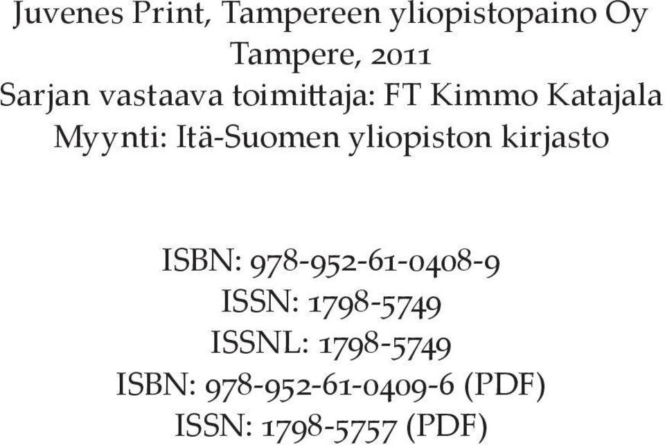 Itä-Suomen yliopiston kirjasto ISBN: 978-952-61-0408-9 ISSN: