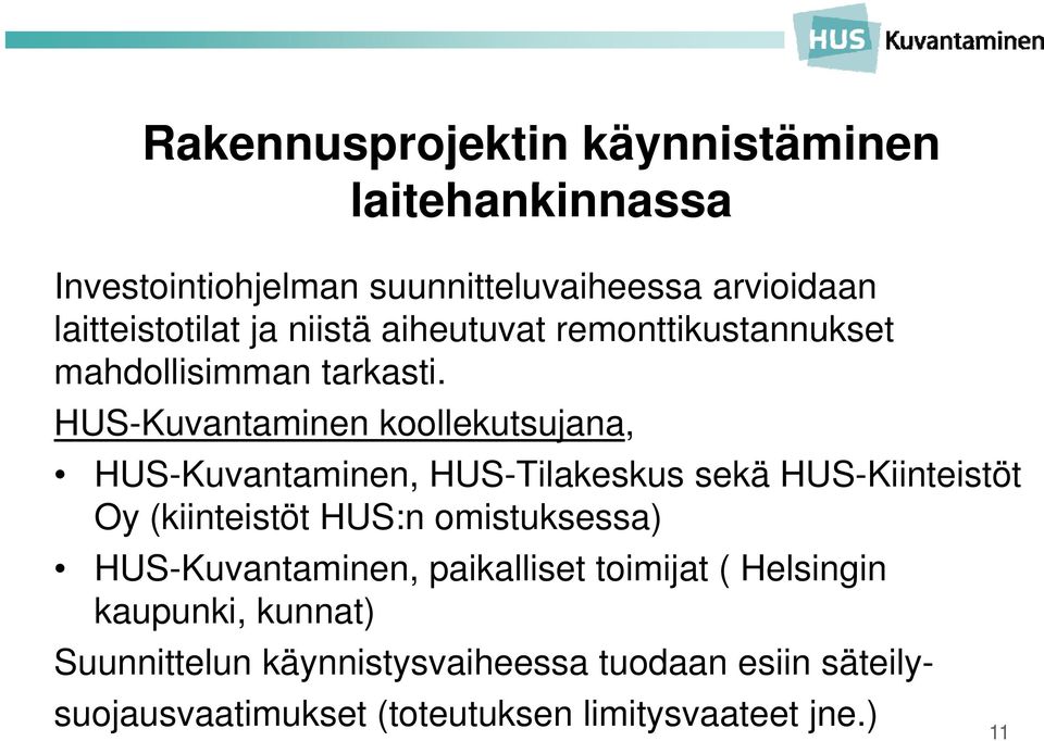 HUS-Kuvantaminen koollekutsujana, HUS-Kuvantaminen, HUS-Tilakeskus sekä HUS-Kiinteistöt Oy (kiinteistöt HUS:n