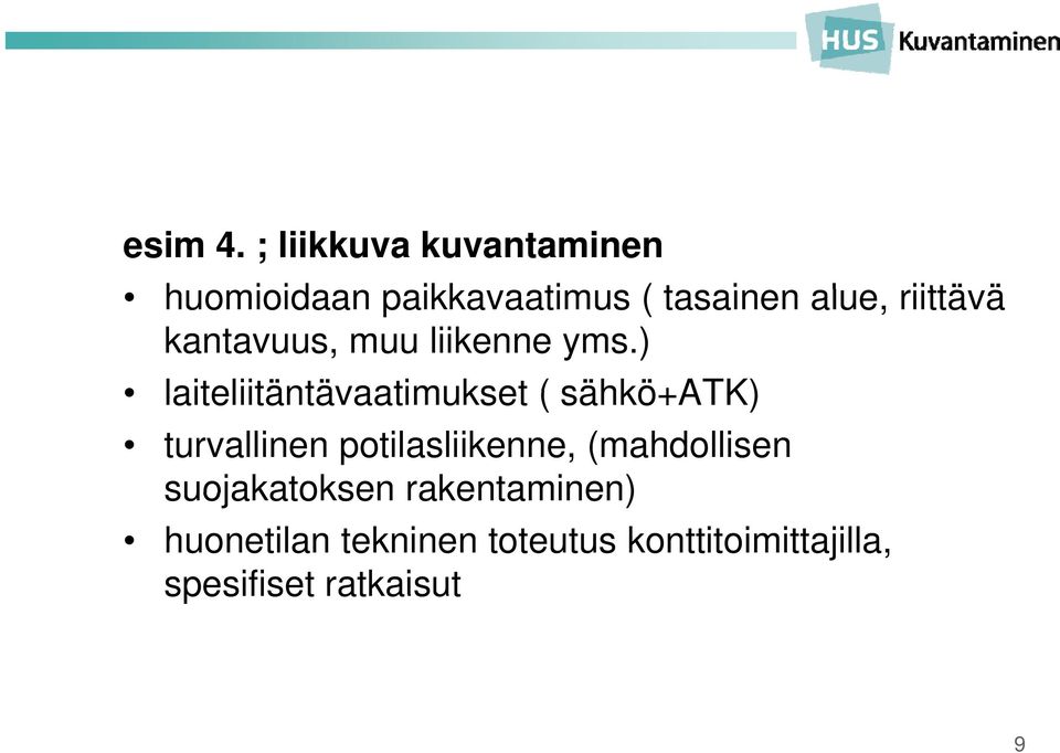 riittävä ä kantavuus, muu liikenne yms.