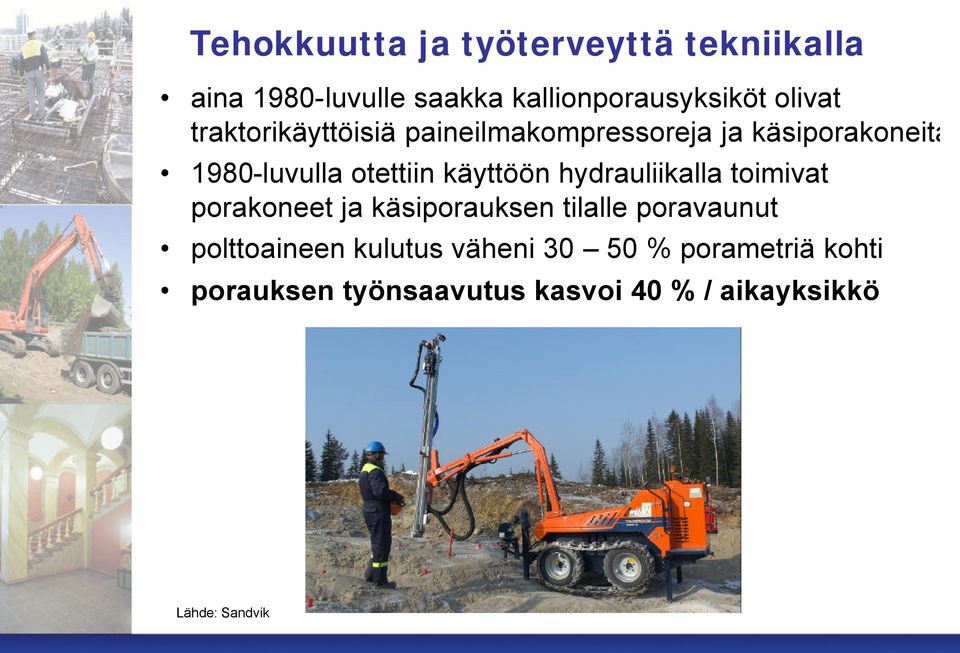hydrauliikalla toimivat porakoneet ja käsiporauksen tilalle poravaunut polttoaineen kulutus