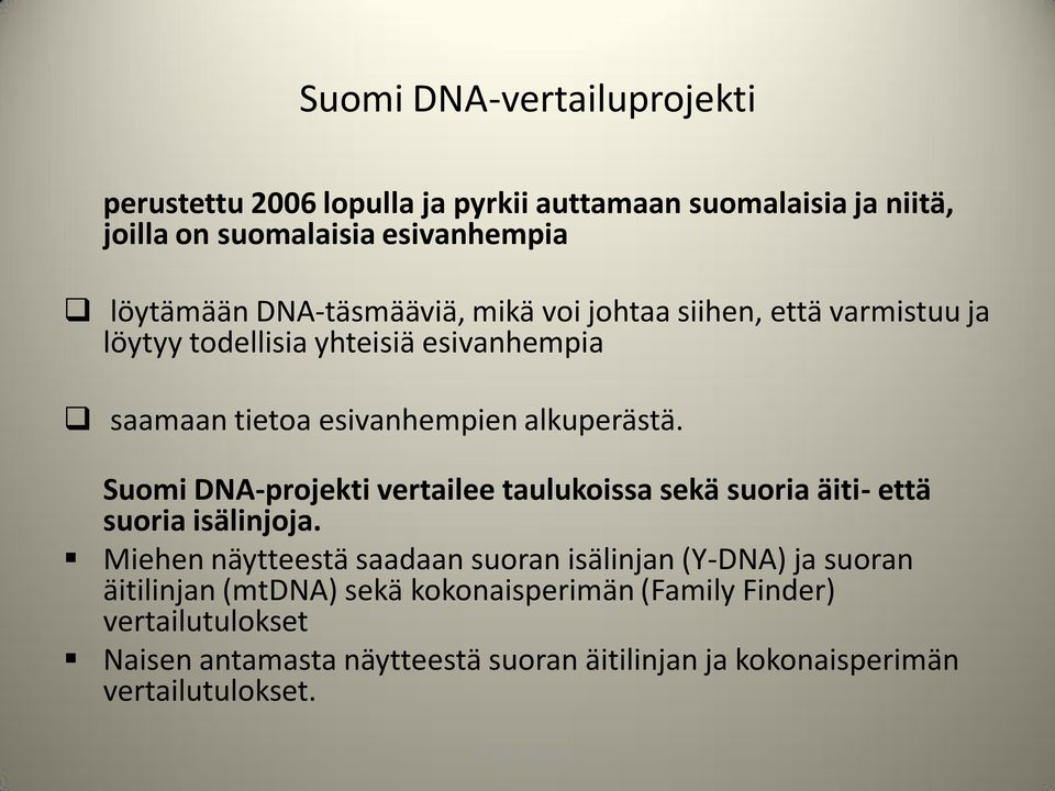 Suomi DNA-projekti vertailee taulukoissa sekä suoria äiti- että suoria isälinjoja.
