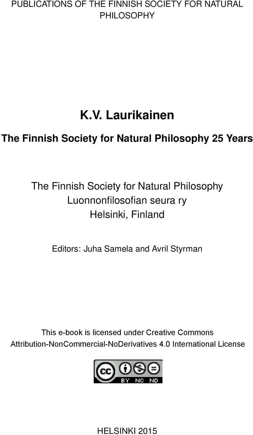Philosophy Luonnonfilosofian seura ry Helsinki, Finland Editors: Juha Samela and Avril Styrman