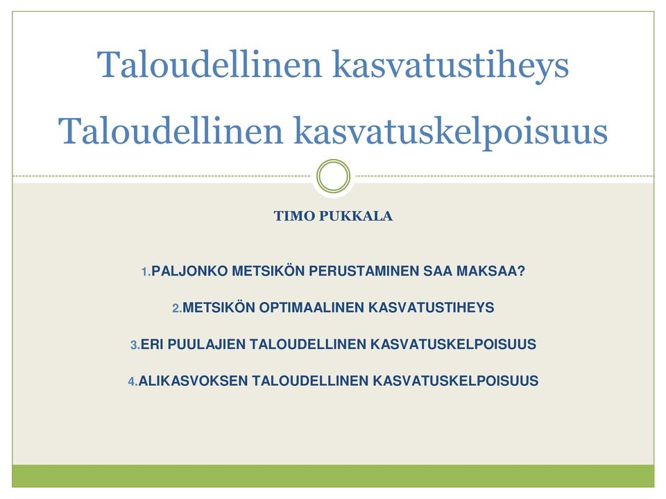 .METSIKÖN OPTIMAALINEN KASVATUSTIHEYS 3.