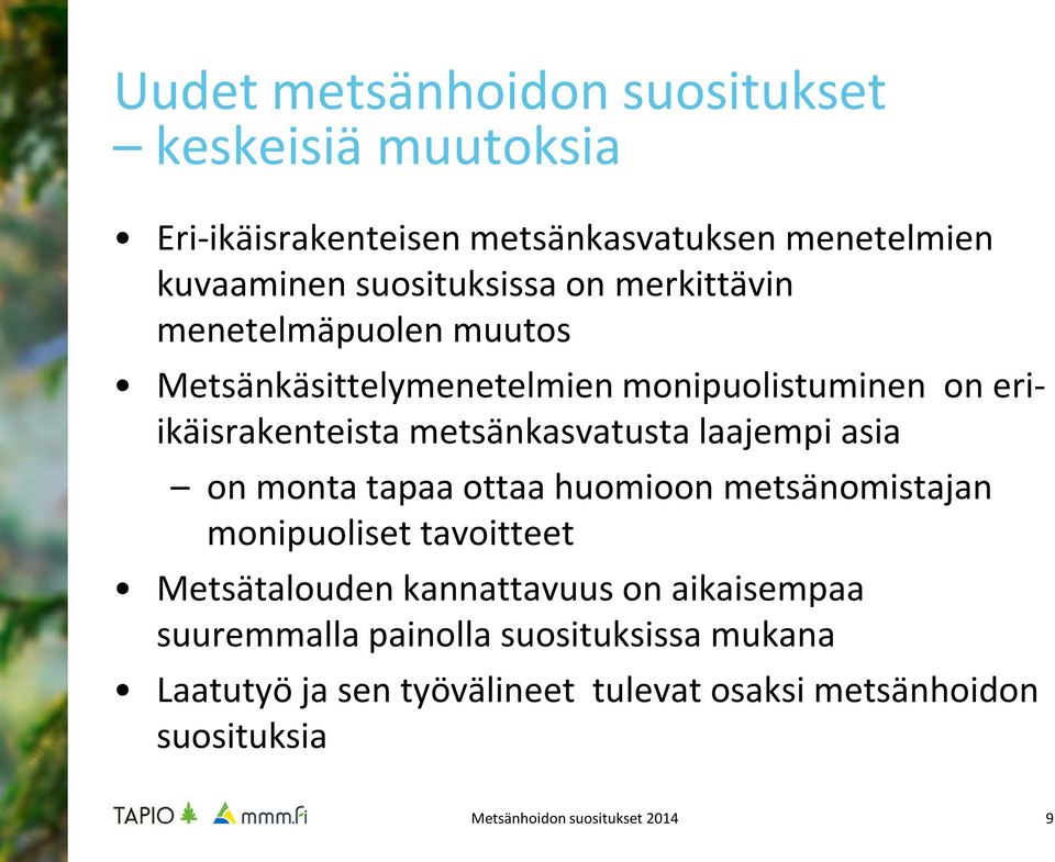 metsänkasvatusta laajempi asia on monta tapaa ottaa huomioon metsänomistajan monipuoliset tavoitteet Metsätalouden