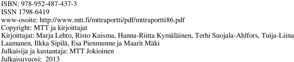 pdf Copyright: MTT ja kirjoittajat Kirjoittajat: Marja Lehto, Risto Kuisma,