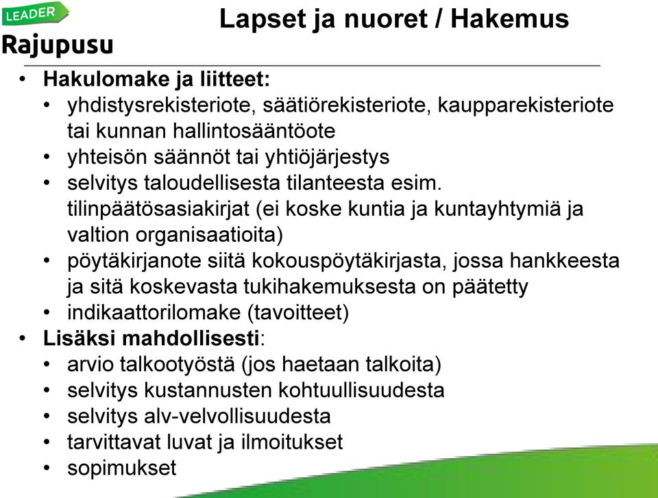 tilinpäätösasiakirjat (ei koske kuntia ja kuntayhtymiä ja valtion organisaatioita) pöytäkirjanote siitä kokouspöytäkirjasta, jossa hankkeesta ja sitä