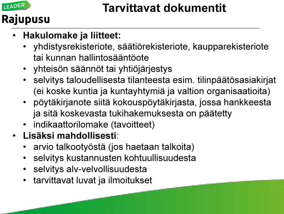 tilinpäätösasiakirjat (ei koske kuntia ja kuntayhtymiä ja valtion organisaatioita) pöytäkirjanote siitä kokouspöytäkirjasta, jossa hankkeesta ja sitä