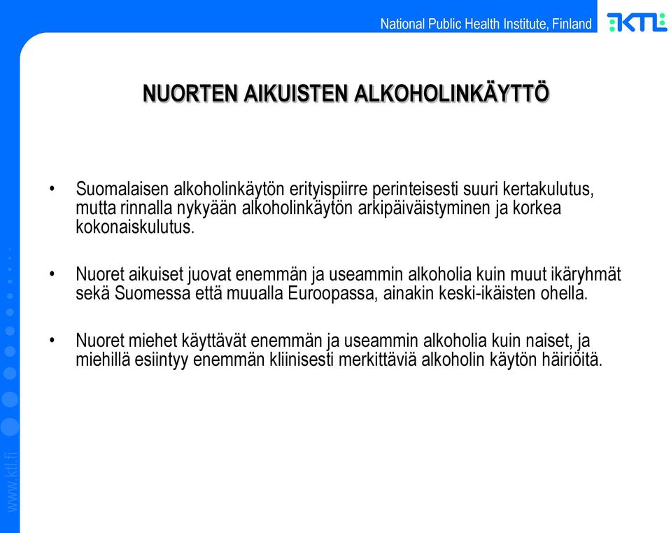 Nuoret aikuiset juovat enemmän ja useammin alkoholia kuin muut ikäryhmät sekä Suomessa että muualla Euroopassa, ainakin